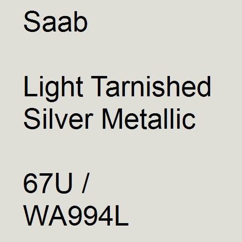 Saab, Light Tarnished Silver Metallic, 67U / WA994L.